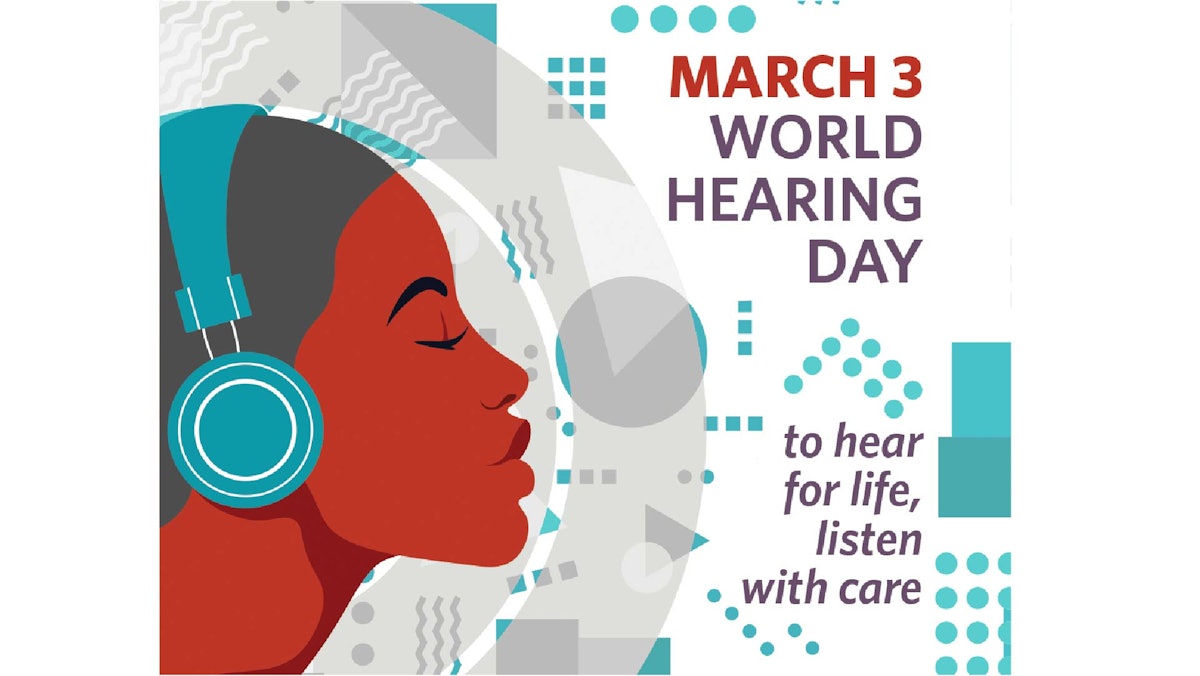 World Hearing Day To Hear for Life, Listen with Care! AAOHNS Bulletin