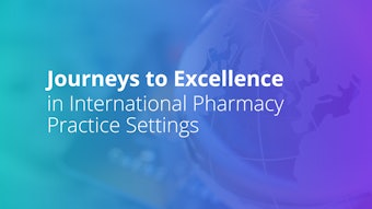 Graphic card reading Journeys to Excellence in International Pharmacy Practice Settings