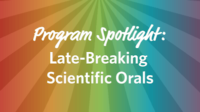 Am23 Program Spotlight Late Breaking Orals 1500x845